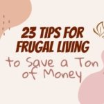23 Tips for Frugal Living to Save a Ton of Money