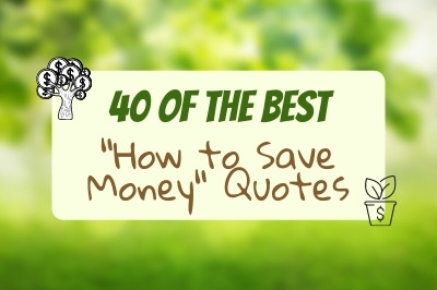 40 of the Best "How to Save Money" Quotes