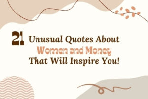 Read more about the article 21 Unusual Quotes About Women and Money That Will Inspire You!