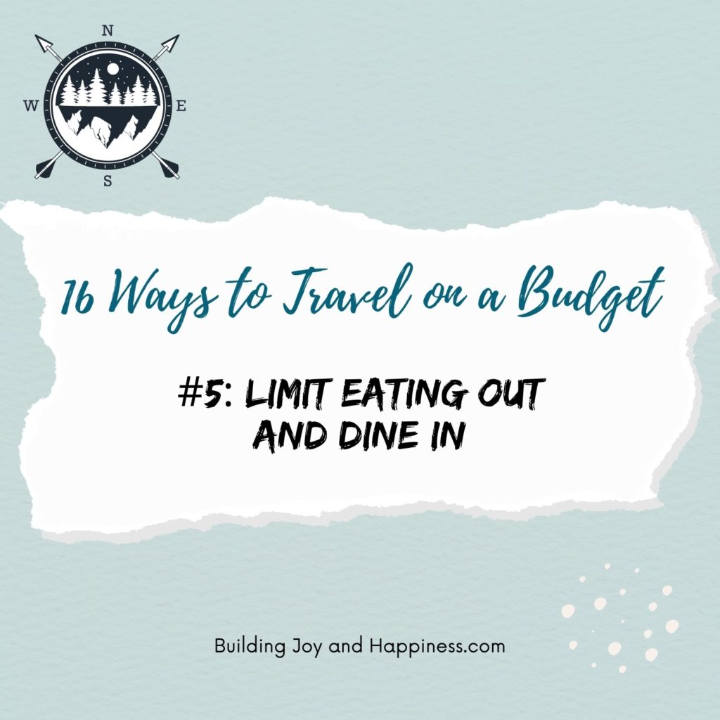 Travel on a Budget Tip #5: Limit Eating Out and Dine In