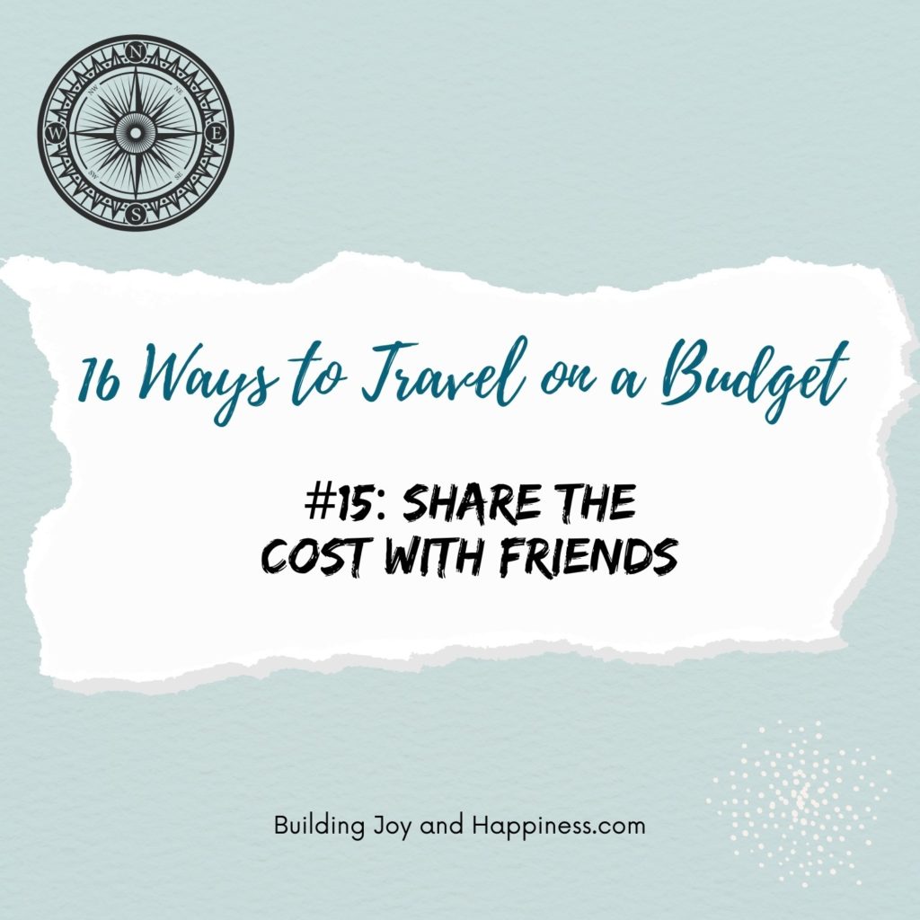 Travel on a Budget Tip #15: Share the Cost With Friends