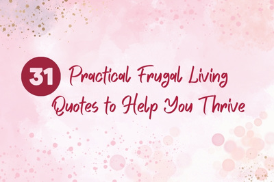 Read more about the article 31 Practical Frugal Living Quotes to Help You Thrive